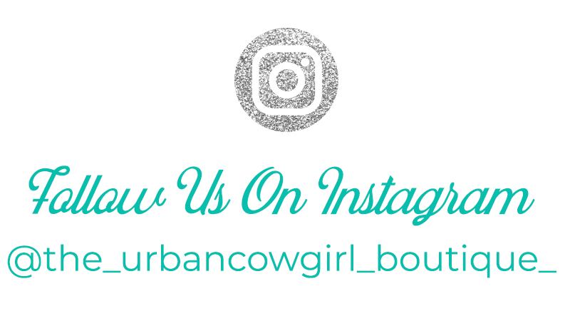 Follow us on Instagram @the_urbancowgirl_boutique_