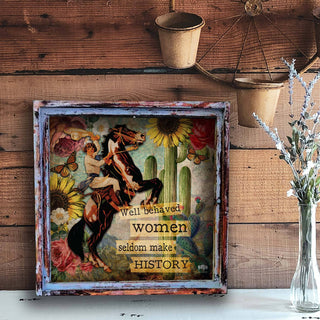 Well Behaved Women Seldom Make History (with Horse) Square