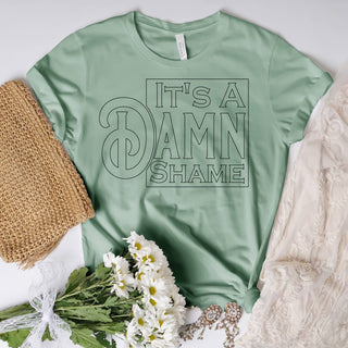 It's A Damn Shame Tee